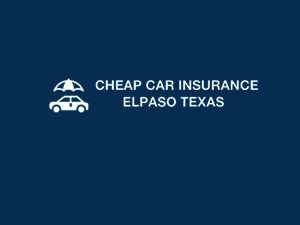Low Cost Auto Insurance El Paso TX
