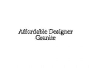 Affordable Designer Granite