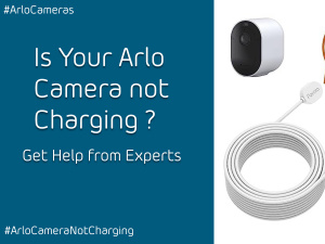 Why is My Arlo Camera not Charging | +1-8888400059