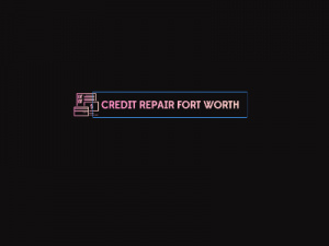 Credit Repair Fort Worth TX