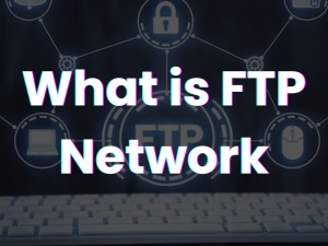 What is FTP Network - Network kings