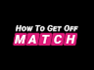 How to Get Off Match