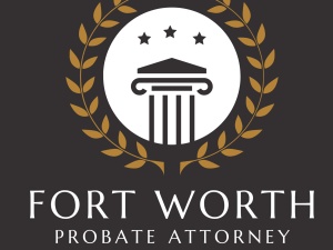 Probate Attorney Fort Worth