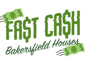 Fast Cash Bakersfield Houses