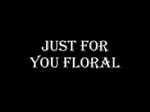 Just For You Floral