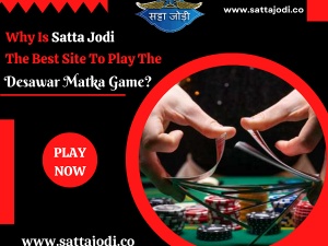Why Is Satta Jodi The Best Site To Play The Desawa