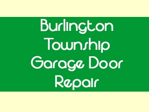 Burlington Township Garage Door Repair