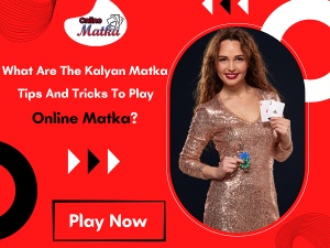Kalyan Matka Tips And Tricks To Play Online Matka?