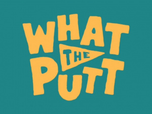  What The Putt
