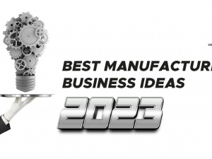 Best Manufacturing Business Ideas 2023 | SolutionB